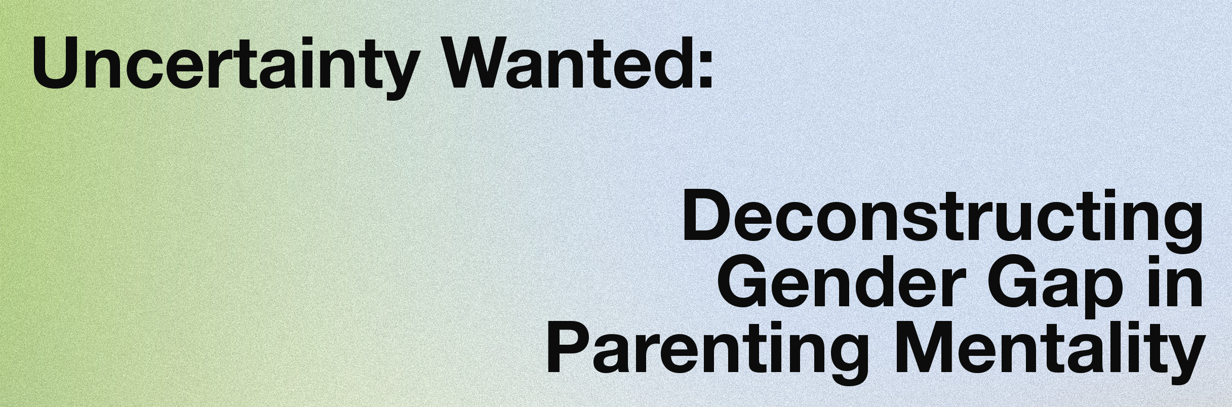 title: uncertainty wanted: deconstructing gender gap in parenting mentality