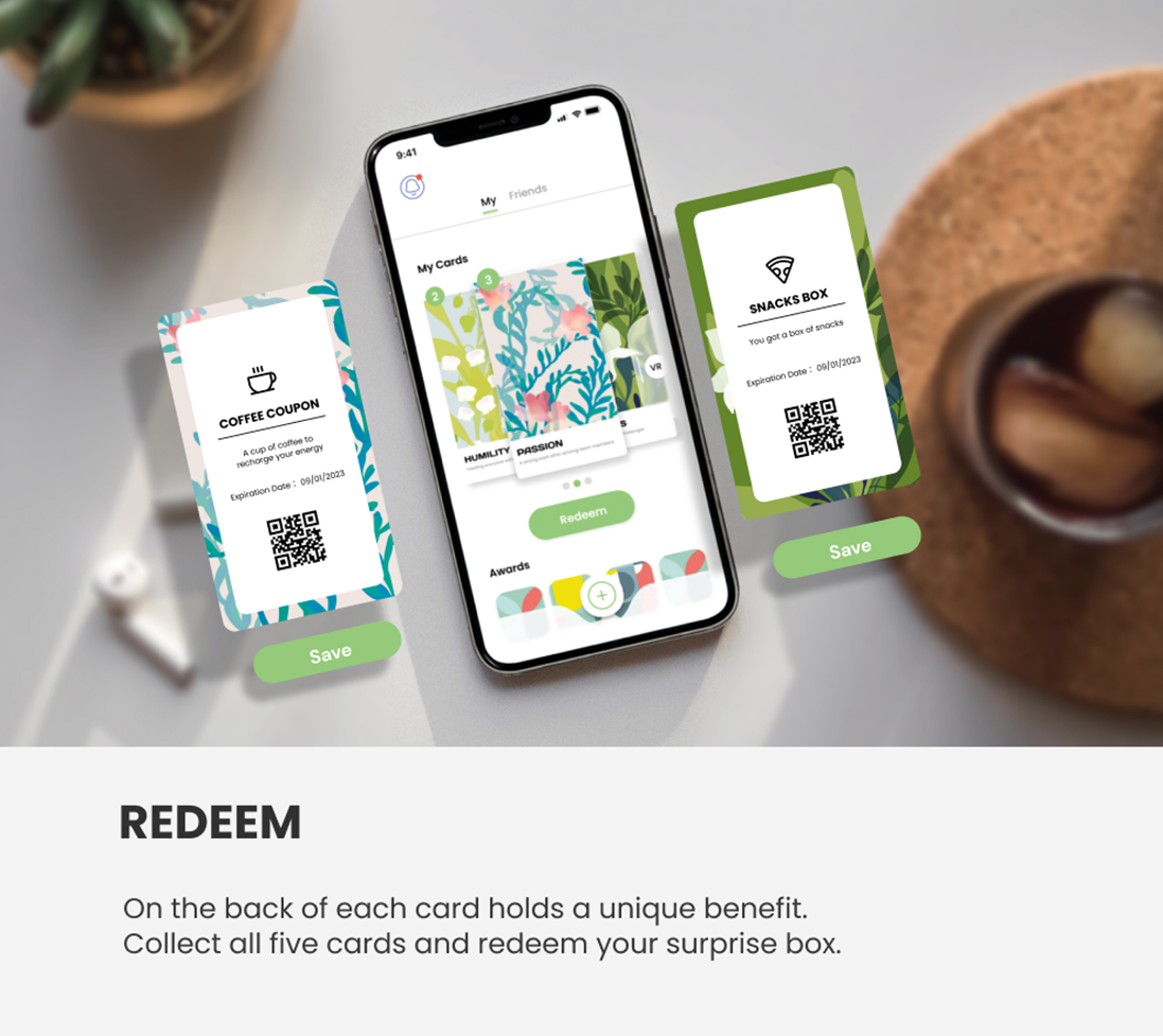 Redeem: On the back of each card holds a unique benefit. Collect all five cards and redeem your surprise box.