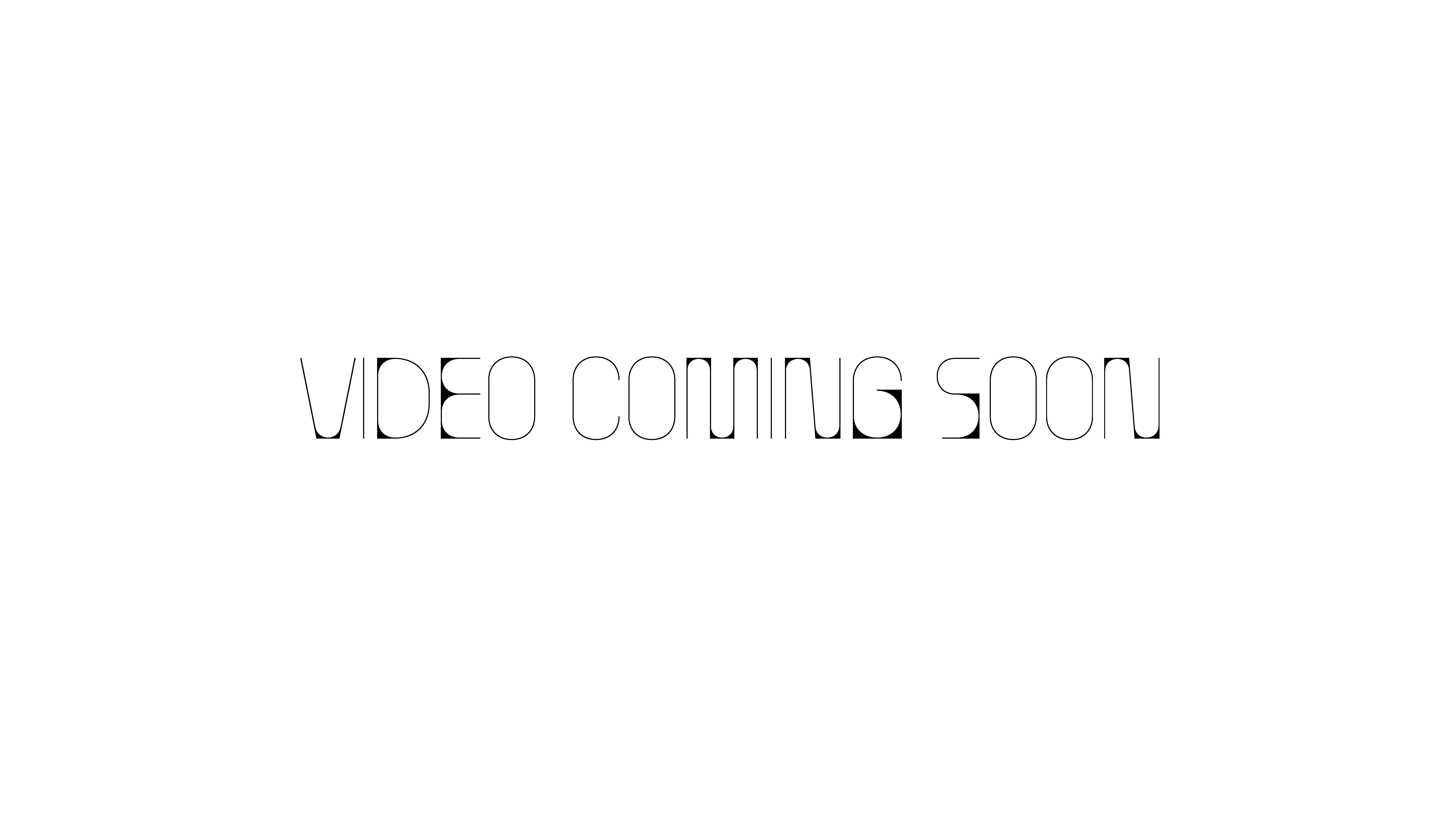 video coming soon