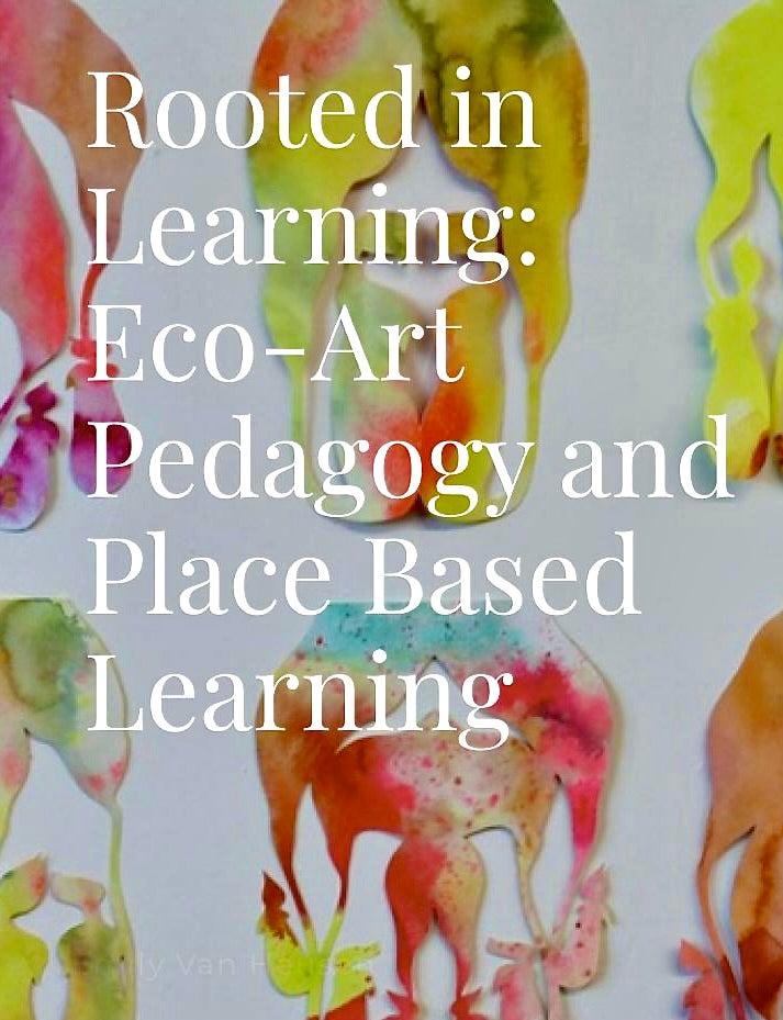 book cover that says Rooted in Learning- Eco-Art Pedagogy & Place-Based Learning  