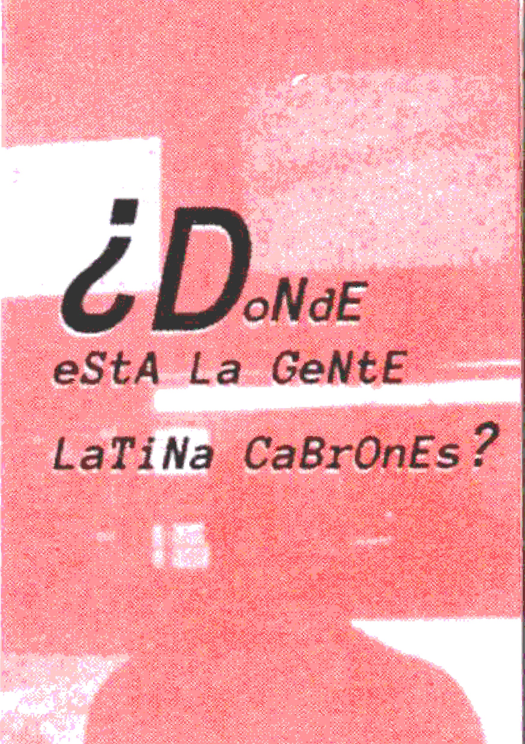 Red half tone zine cover. Mixed-case black text reads: '¿DoNdE eStA La GeNtE LaTiNa CaBrOnEs? on top of my RISD portfolio film photo pieces I used to apply to RISD TLAD with. 