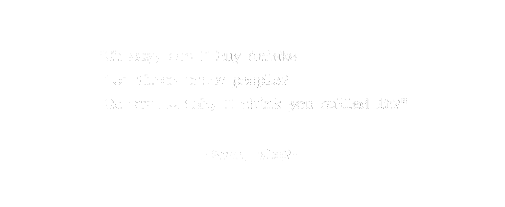 "Oh say, can I buy drinks for three other people? On our... tab, I think you called it?" "Sure, who?"