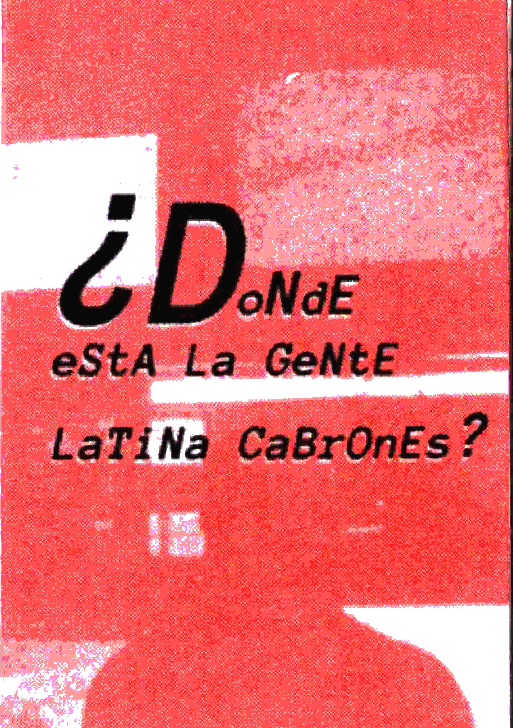 Red half tone zine cover. Mixed-case black text reads: '¿DoNdE eStA La GeNtE LaTiNa CaBrOnEs? on top of my RISD portfolio film photo pieces I used to apply to RISD TLAD with. 