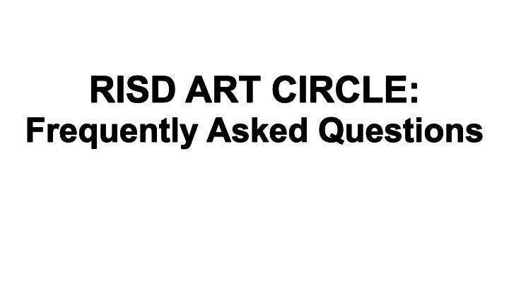 RISD Art Circle Frequently Asked Questions