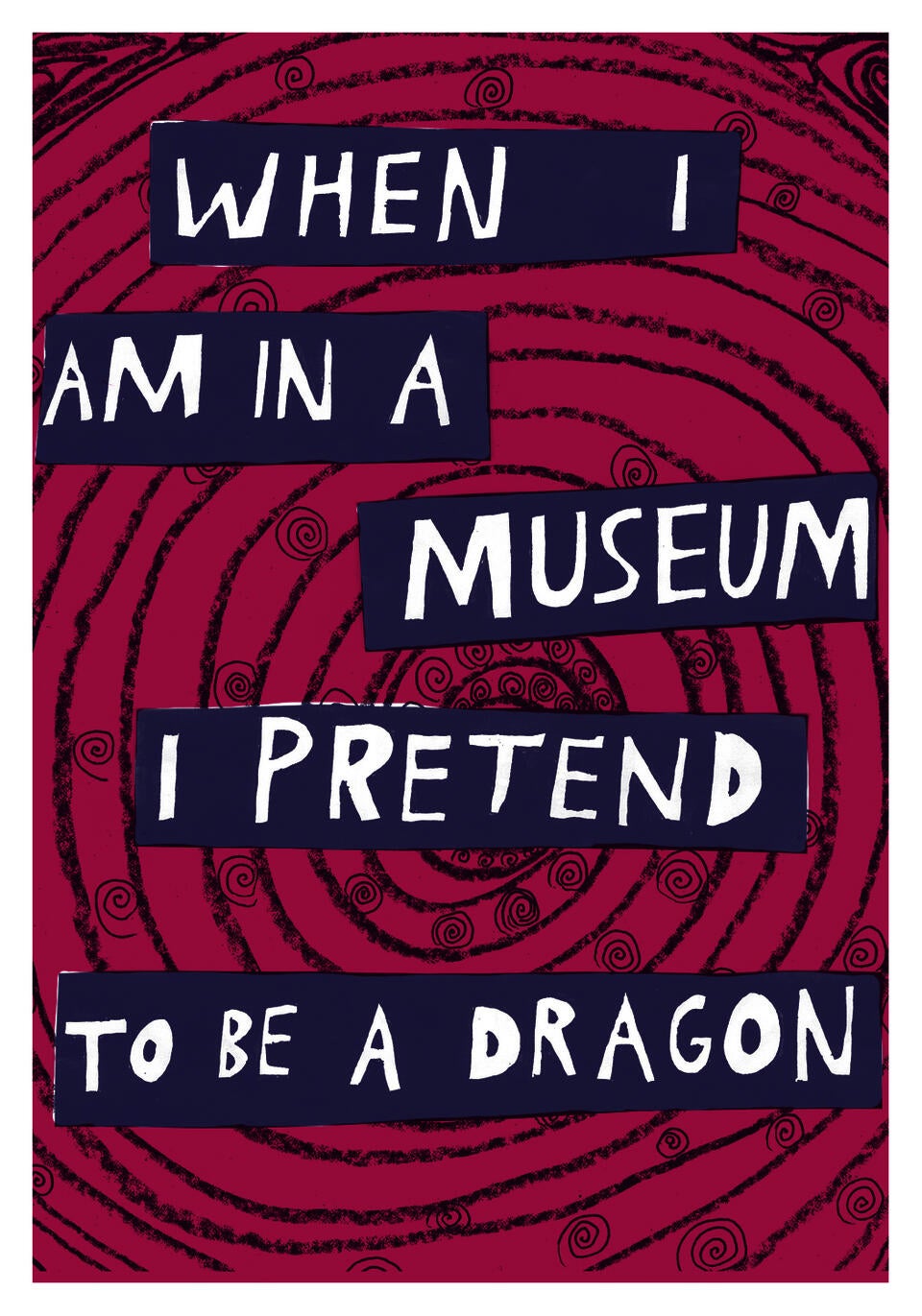a pink background with swirls and purple blocks with white letters that say "when I am in a museum I pretend to be a dragon"