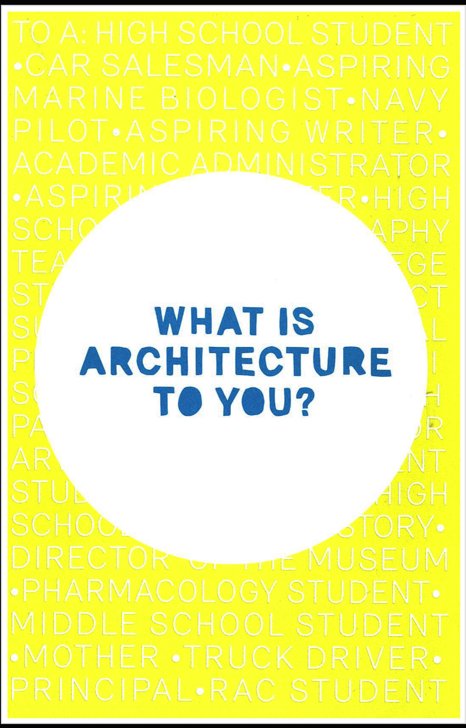The word "what is architecture to you?" in blue lettering inside a white circle with a yellow background