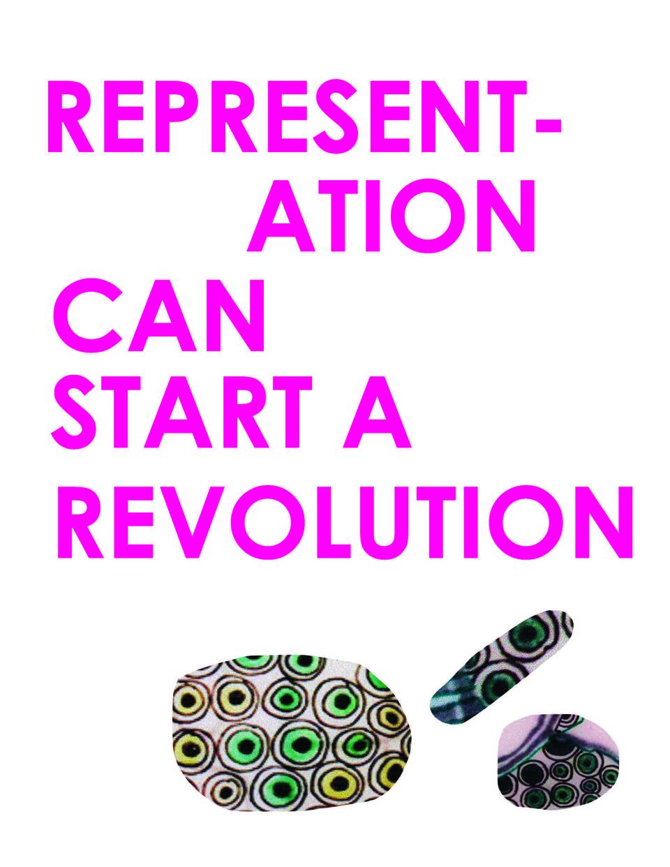 It says "Representation can start a revolution" in pink leeter with three small circles at the bottom with circular designs inside them