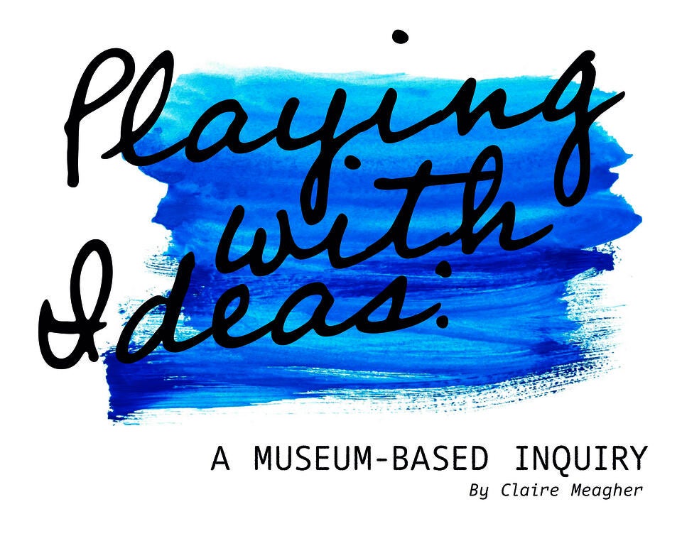 Book cover with blue watercolor background and text: "Playing with Ideas: A Museum-Based Inquiry by Claire Meagher."