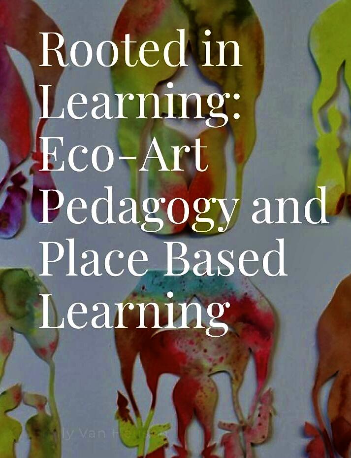 book cover that says Rooted in Learning- Eco-Art Pedagogy & Place-Based Learning  